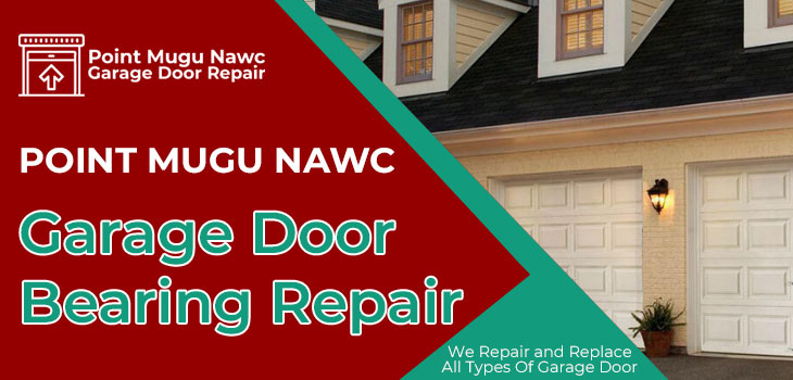 garage door bearing repair in Point Mugu Nawc